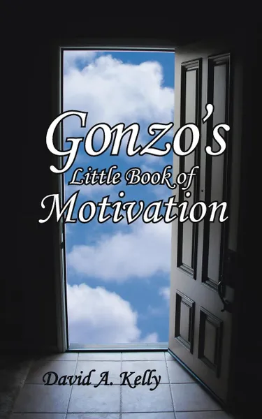 Обложка книги Gonzo.s Little Book of Motivation, David A. Kelly