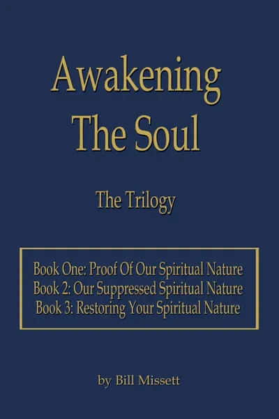 Обложка книги Awakening The Soul. The Trilogy, Bill Missett