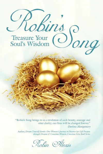 Обложка книги Robin.s Song. Treasure Your Soul.s Wisdom, Robin Alexis