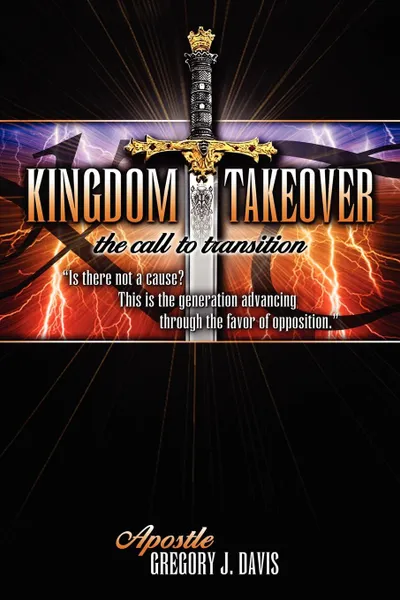 Обложка книги Kingdom Takeover. The Call to Transition, Apostle Gregory J. Davis