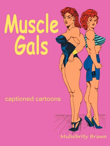 Обложка книги Muscle Gals, Muliebrity Brawn