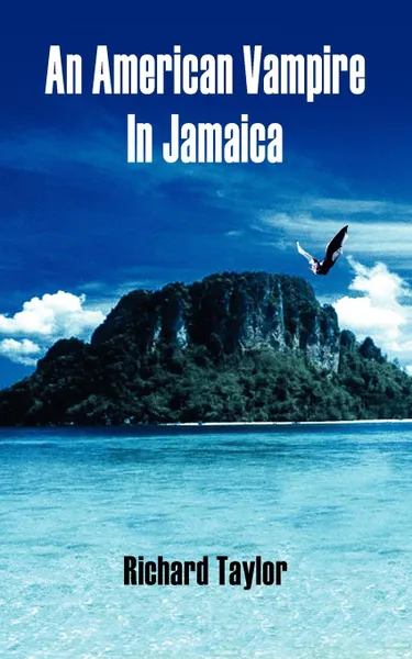 Обложка книги An American Vampire In Jamaica, Richard Taylor