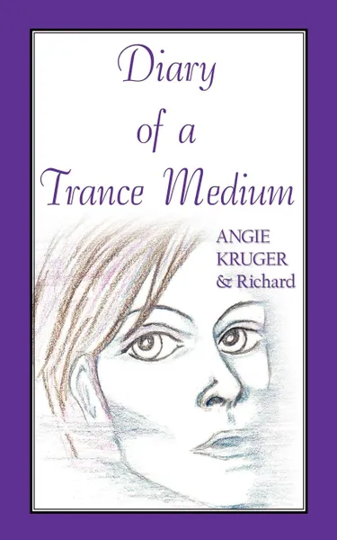 Обложка книги Diary of a Trance Medium, Angie Kruger, Richard III Golden, Richard