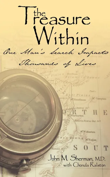 Обложка книги The Treasure Within. One Man.s Search Impacts Thousands of Lives, John M. Sherman, Chonda Ralston