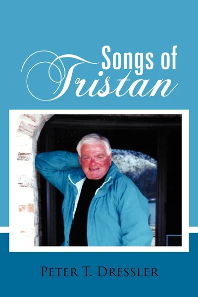 Обложка книги Songs of Tristan, Peter T. Dressler