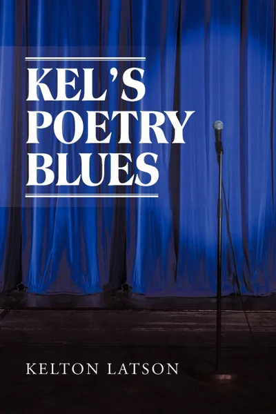 Обложка книги Kel.s Poetry Blues, Kelton Latson
