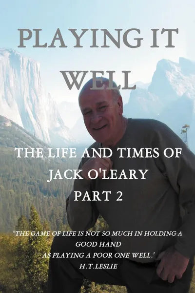 Обложка книги Playing It Well. The Life and Times of Jack O.Leary Part II, John J. O'Leary