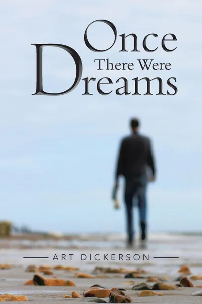 Обложка книги Once There Were Dreams, Art Dickerson