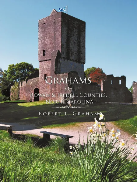 Обложка книги Grahams of Rowan . Iredell Counties, North Carolina, Robert L. Graham