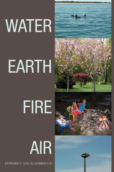 Обложка книги Water Earth Fire Air. Poems, Edward V. Van Slambrouck