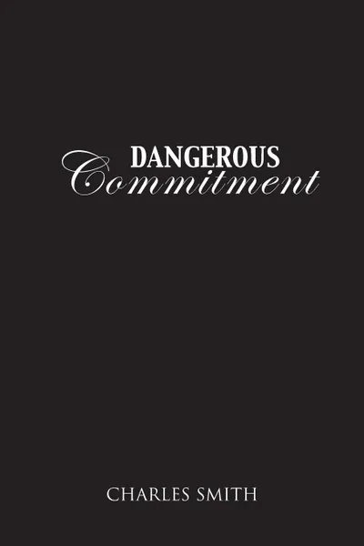 Обложка книги Dangerous Commitment, Charles Smith