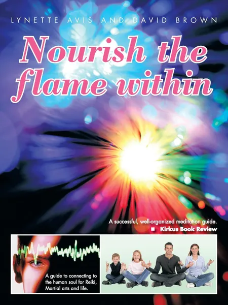 Обложка книги Nourish the Flame Within. A Guide to Connecting to the Human Soul for Reiki, Martial Arts and Life., Lynette Avis, David Brown