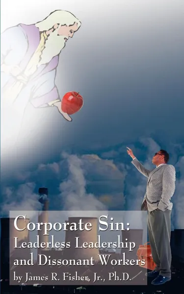 Обложка книги Corporate Sin. Leaderless Leadership and Dissonant Workers, James R. Jr. Fisher