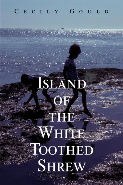 Обложка книги Island of the White Toothed Shrew, Cecily Gould