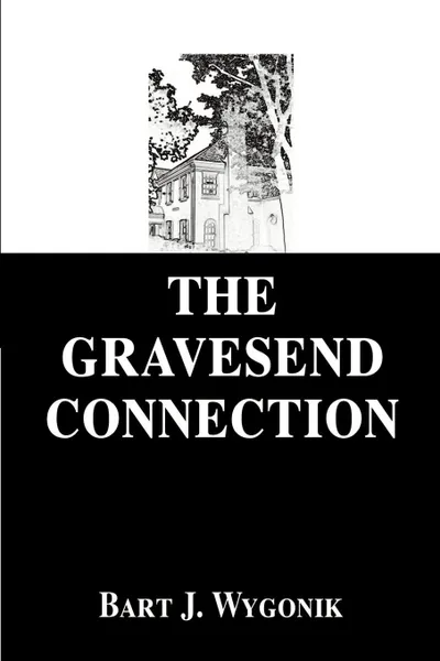 Обложка книги The Gravesend Connection, Bart J. Wygonik