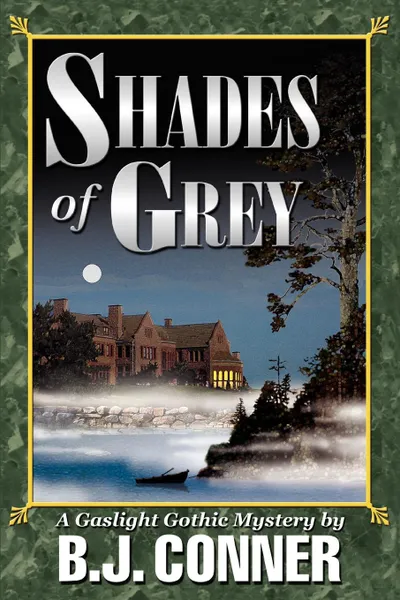 Обложка книги Shades of Grey. A Gaslight Gothic Mystery, B. J. Conner