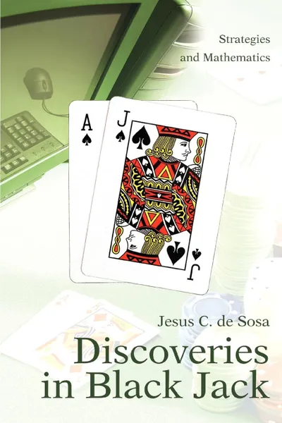 Обложка книги Discoveries in Black Jack. Strategies and Mathematics, Jesus C. de Sosa