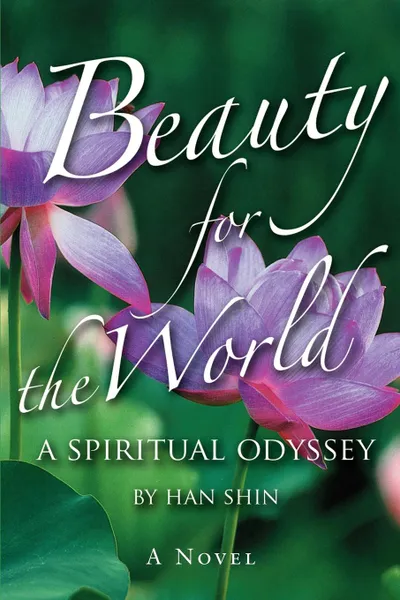 Обложка книги Beauty for the World. A Spiritual Odyssey, Han Shin