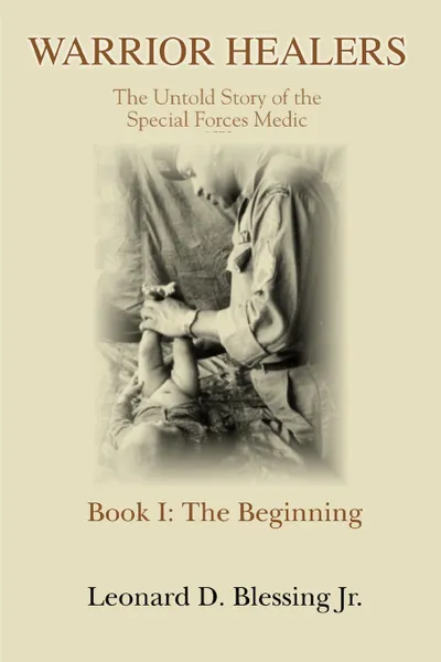 Обложка книги Warrior Healers. The Untold Story of the Special Forces Medic, Leonard D. Jr. Blessing