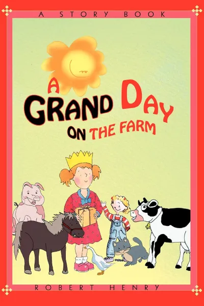 Обложка книги A Grand Day on the Farm, Robert Henry