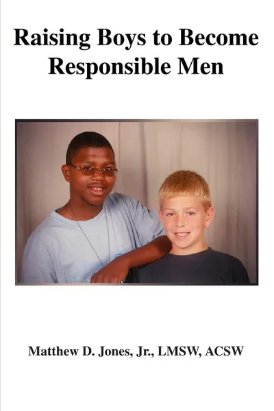 Обложка книги Raising Boys to Become Responsible Men, Matthew D Jones Jr