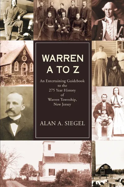 Обложка книги Warren A to Z. An Entertaining Guidebook to the 275 Year History of Warren Township, New Jersey, Alan A Siegel