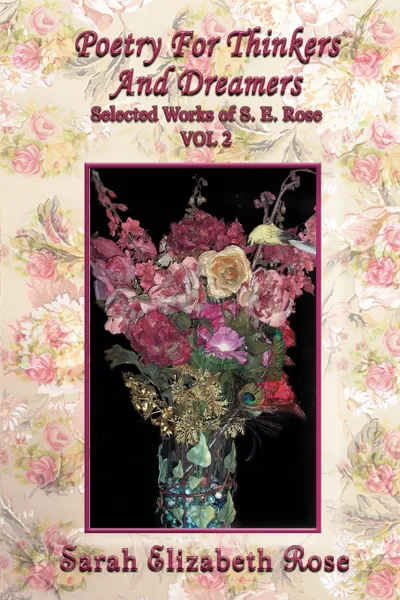 Обложка книги Poetry for Thinkers and Dreamers. Selected Works of S. E. Rose Vol 2, Sarah Elizabeth Rose