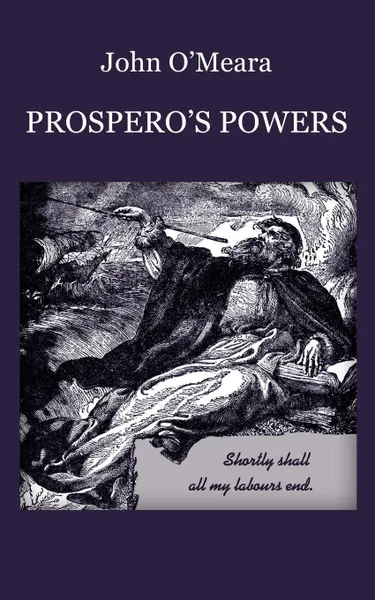 Обложка книги Prospero.s Powers. A Short View of Shakespeare.s Last Phase, John O'Meara