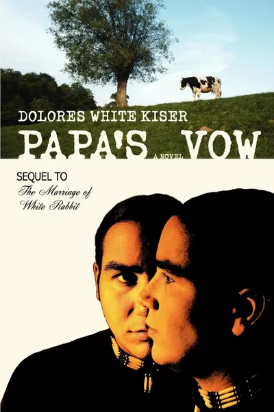 Обложка книги Papa.s Vow. Sequel to The Marriage of White Rabbit, Dolores White Kiser