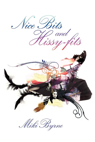 Обложка книги Nice Bits and Hissy-fits, Miki Byrne