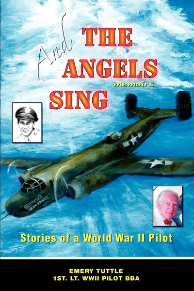 Обложка книги And the Angels Sing. Stories of a World War II Pilot, Emery W. Tuttle