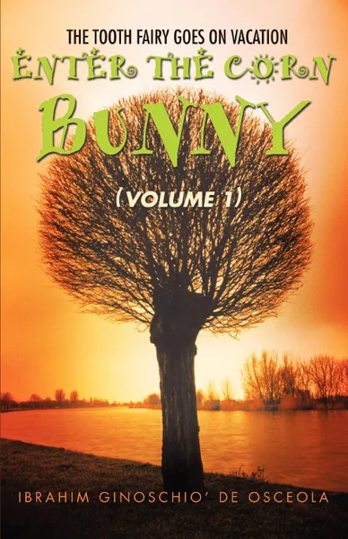 Обложка книги Enter the Corn Bunny. (Volume 1), Ibrahim Ginoschio De Osceola