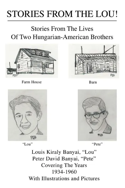 Обложка книги Stories from the Lou.. Stories from the Lives of Two Hungarian-American Brothers, Peter David Banyai