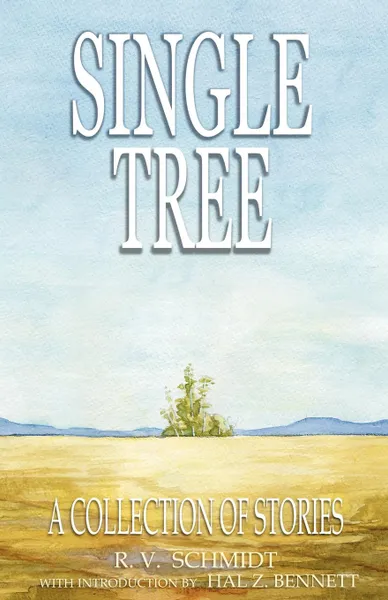 Обложка книги Single Tree. A Collection of Stories, R. V. Schmidt