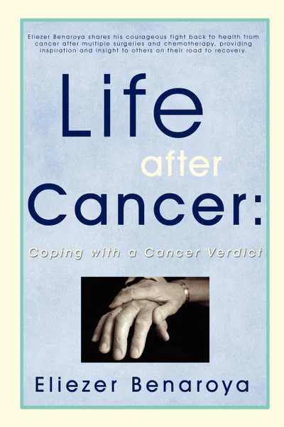 Обложка книги Life After Cancer. Coping with a Cancer Verdict, Eliezer Benaroya