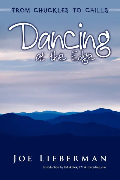 Обложка книги Dancing at the Edge. From Chuckles to Chills, Joe Lieberman