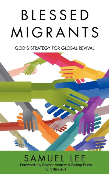 Обложка книги Blessed Migrants. God.s Strategy for Global Revival, Samuel Lee