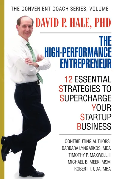 Обложка книги The High-Performance Entrepreneur. 12 Essential Strategies to Supercharge Your Startup Business, David P. Hale