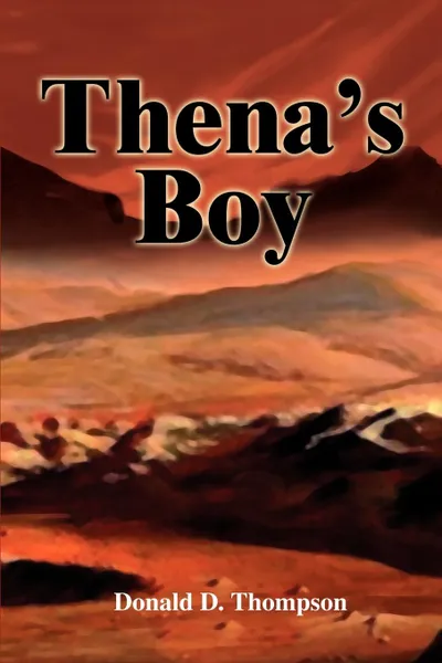 Обложка книги Thena.s Boy, Donald D. Thompson