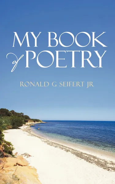 Обложка книги My Book of Poetry, Ronald G. Seifert Jr