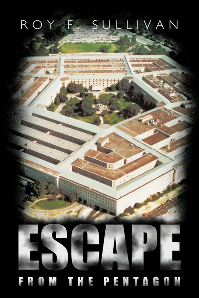 Обложка книги Escape from the Pentagon, Roy F. Sullivan