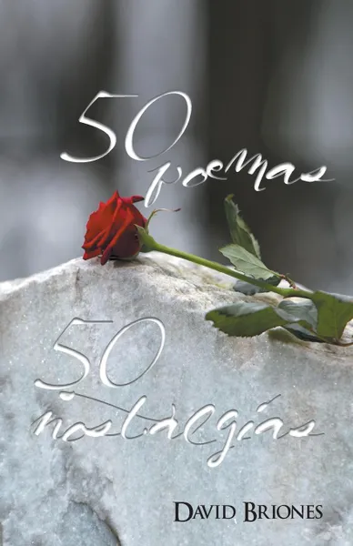 Обложка книги 50 Poemas, 50 Nostalgias, David Briones