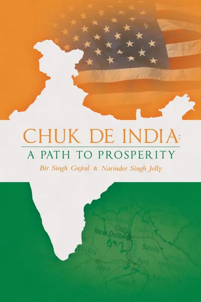 Обложка книги Chuk de India. A Path to Prosperity, Bir Singh Gujral&narinder Singh Jolly