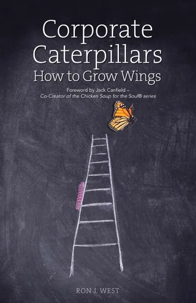 Обложка книги Corporate Caterpillars. How to Grow Wings, Ron J. West