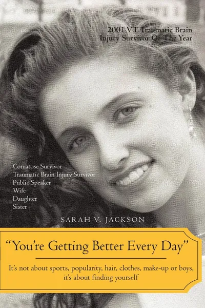 Обложка книги You.re Getting Better Every Day. It.s Not about Sports, Popularity, Hair, Clothes, Make-Up or Boys, It.s about Finding Yourself, Sarah Victoria Jackson