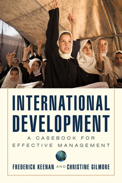 Обложка книги International Development. A Casebook for Effective Management, Frederick Keenan, Christine Gilmore