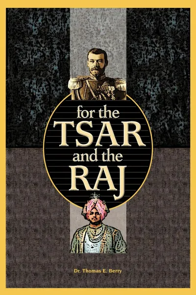 Обложка книги For the Tsar and the Raj, Thomas E. Berry, Dr Thomas E. Berry