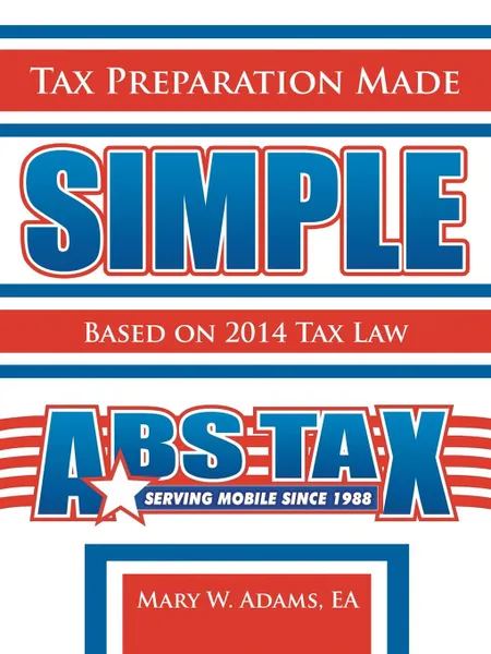 Обложка книги Tax Preparation Made Simple. Based on 2012 Tax Law, EA Mary Adams