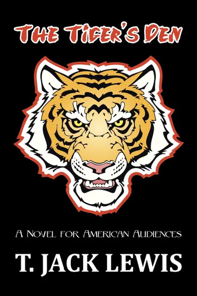 Обложка книги The Tiger.s Den. A Novel for American Audiences, T. Jack Lewis