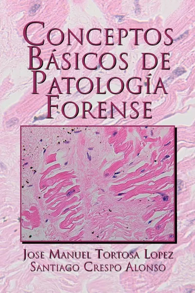 Обложка книги Conceptos Basicos de Patologia Forense, Jose Manuel Tortosa Lopez